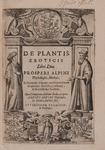 De plantis exoticis libri duo Prosperi Alpini phylosophi, medici ... Opus completum, editum studio, ac opera Alpini Alpini ... auctoris filij