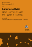 La lupa sul Nilo. Gaio Cornelio Gallo tra Roma e l'Egitto