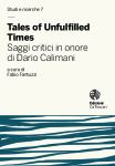 Tales of Unfulfilled Times. Saggi critici in onore di Dario Calimani offerti dai suoi allievi