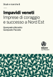 Impavidi veneti. Imprese di coraggio e successo a Nord Est