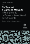 Ca’ Foscari e Carpenè Malvolti. Il Risorgimento dell’economia nel Veneto dell’Ottocento