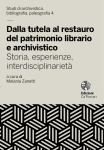 Dalla tutela al restauro del patrimonio librario e archivistico. Storia, esperienze, interdisciplinarietà