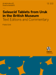 Seleucid Tablets from Uruk in the British Museum. Text Editions and Commentary
