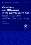 Venetians and Ottomans in the Early Modern Age. Essays on Economic and Social Connected History