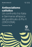 Antisocialismo cattolico. Un confronto tra Italia e Germania all’epoca del pontificato di Pio X (1903-1914)