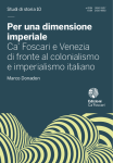 Per una dimensione imperiale. Ca’ Foscari e Venezia di fronte al colonialismo e imperialismo italiano (1868-1943)