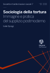 Sociologia della tortura. Immagine e pratica del supplizio postmoderno