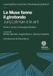 Le Muse fanno il girotondo: Jurij Lotman e le arti