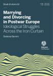 Marrying and Divorcing in Postwar Europe. Ideological Struggles Across the Iron Curtain