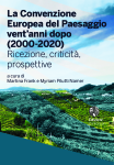 La Convenzione Europea del Paesaggio vent’anni dopo (2000-2020). Ricezione, criticità, prospettive