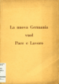 La nuova Germania vuol pace e lavoro. I discorsi del cancelliere del Reich Adolfo Hitler Condottiero della nuova Germania