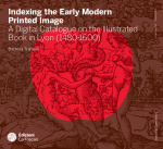 Indexing the Early Modern Printed Image. A Digital Catalogue on the Illustrated Book in Lyon (1480-1600)