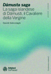 Dámusta saga. La saga islandese di Dámusti, il Cavaliere della Vergine