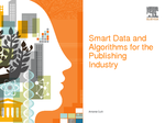 Smart Data and Algorithms for the Publishing Industry